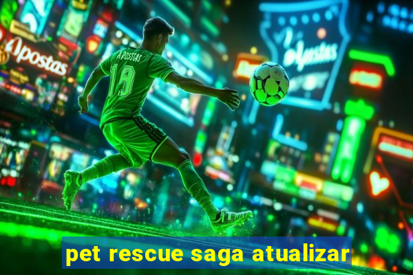 pet rescue saga atualizar